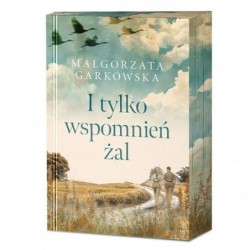 I tylko wspomnień żal...