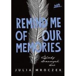 Remind Me of Our Memories....