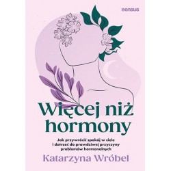 Więcej niż hormony. Jak...