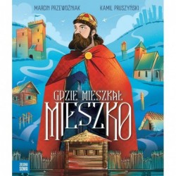 Gdzie mieszkał Mieszko