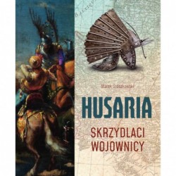 Husaria. Skrzydlaci wojownicy