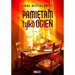 Pamiętam tylko ogień