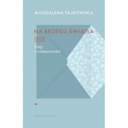 Na brzegu światła. Listy o...