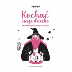 Kochać swoje dziecko, czyli...