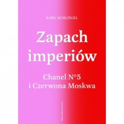 Zapach imperiów. Chanel 5 i...