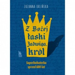 Z Bożej łaski Jadwiga, król