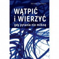 Wątpić i wierzyć. Gdy...