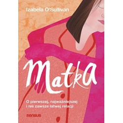 Matka. O pierwszej,...