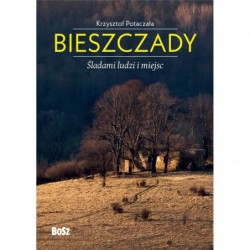 Bieszczady. Śladami ludzi i...