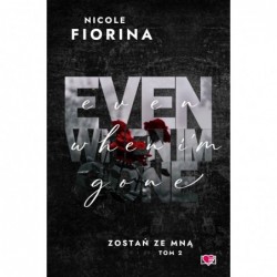 Even When I`m Gone. Zostań...