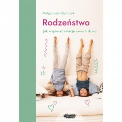 Rodzeństwo. Jak wspierać...