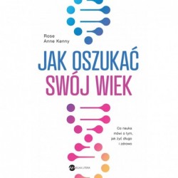 Jak oszukać swój wiek. Nowe...