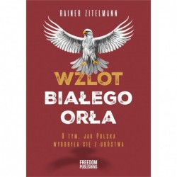 Wzlot Białego Orła. O tym,...