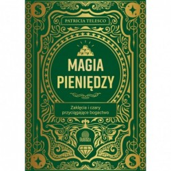 Magia pieniędzy. Zaklęcia i...