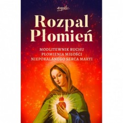 Rozpal Płomień. Modlitewnik...