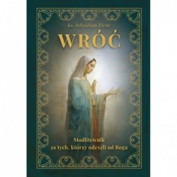 Wróć, Modlitewnik za tych,...