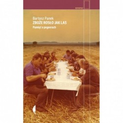 Zboże rosło jak las. Pamięć...