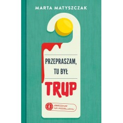 Przepraszam, tu był trup....