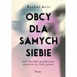 Obcy dla samych siebie. Jak...