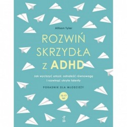 Rozwiń skrzydła z ADHD. Jak...