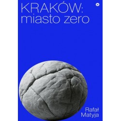 Kraków. Miasto zero