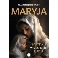 Maryja. Matka wszystkich ludzi