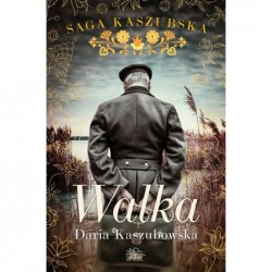 Walka. Saga kaszubska. Tom 4