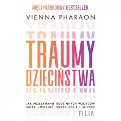 Traumy dzieciństwa. Jak...