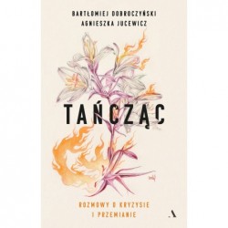 Tańcząc. Rozmowy o kryzysie...