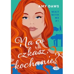 Na co czekasz, kochanie?...