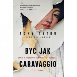 Być jak Caravaggio. Życie i...