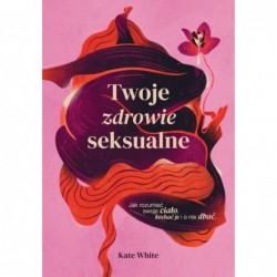 Twoje zdrowie seksualne....