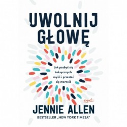 Uwolnij głowę. Jak pozbyć...