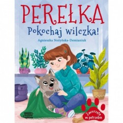 Perełka. Pokochaj wilczka!...