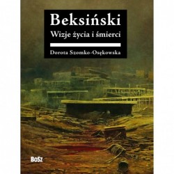 Beksiński. Wizje życia i...