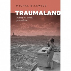 Traumaland. Polacy w cieniu...