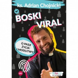 Boski viral. O pasji życia...