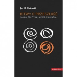 Bitwy o przeszłość. Nauka,...