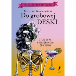 Do grobowej deski. Trylogia...