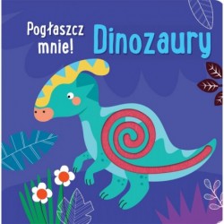 Pogłaszcz mnie! Dinozaury