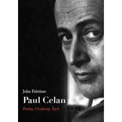 Paul Celan. Poeta, ocalony,...