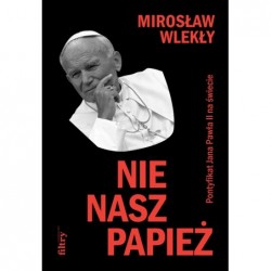 Nie nasz papież. Pontyfikat...