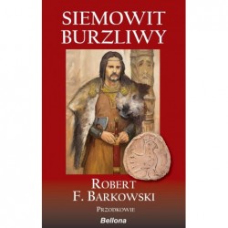 Siemowit Burzliwy. Cykl...