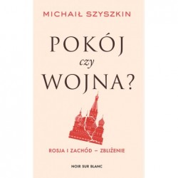 Pokój czy wojna? Rosja i...