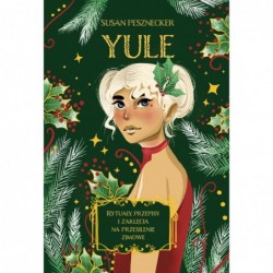 Yule. Rytuały, przepisy i...