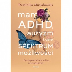 Mam ADHD, autyzm i całe...