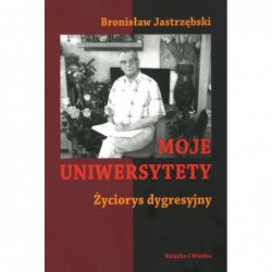 Moje Uniwersytety. Życiorys...