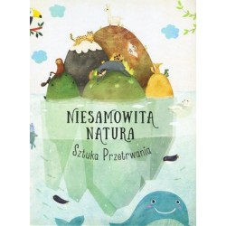 Niesamowita Natura. Sztuka...