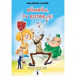 Bombon, Ty rojbrze!....