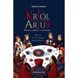 Król Artur. Prawda ukryta w...